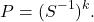 \[ P = (S^{-1})^k. \]