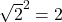 \sqrt{2}^2 = 2