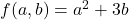 f(a, b) = a^2 + 3b