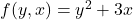 f(y, x) = y^2 + 3x